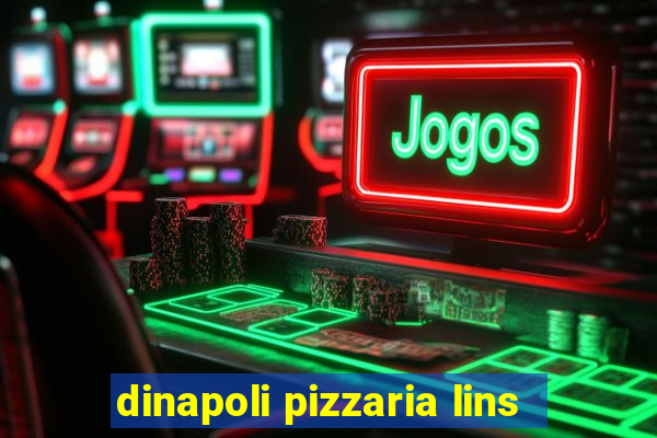 dinapoli pizzaria lins